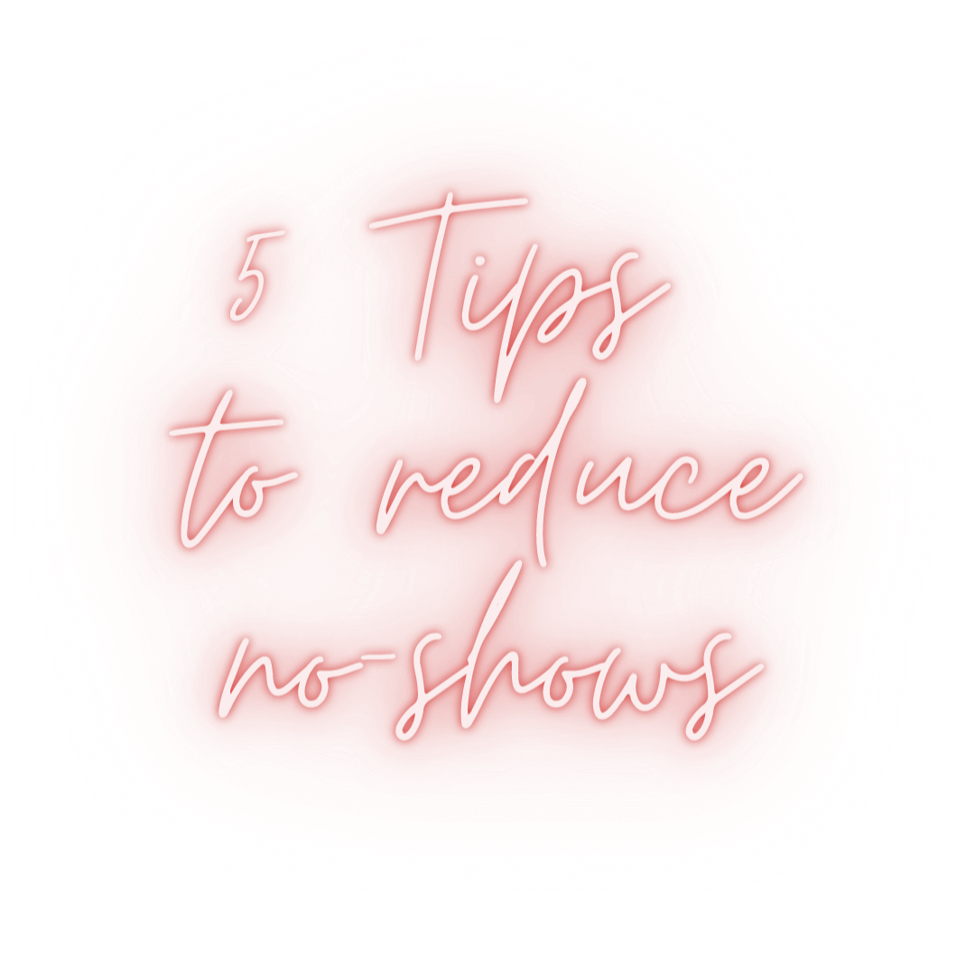 5 Tips to Reduce No-Shows