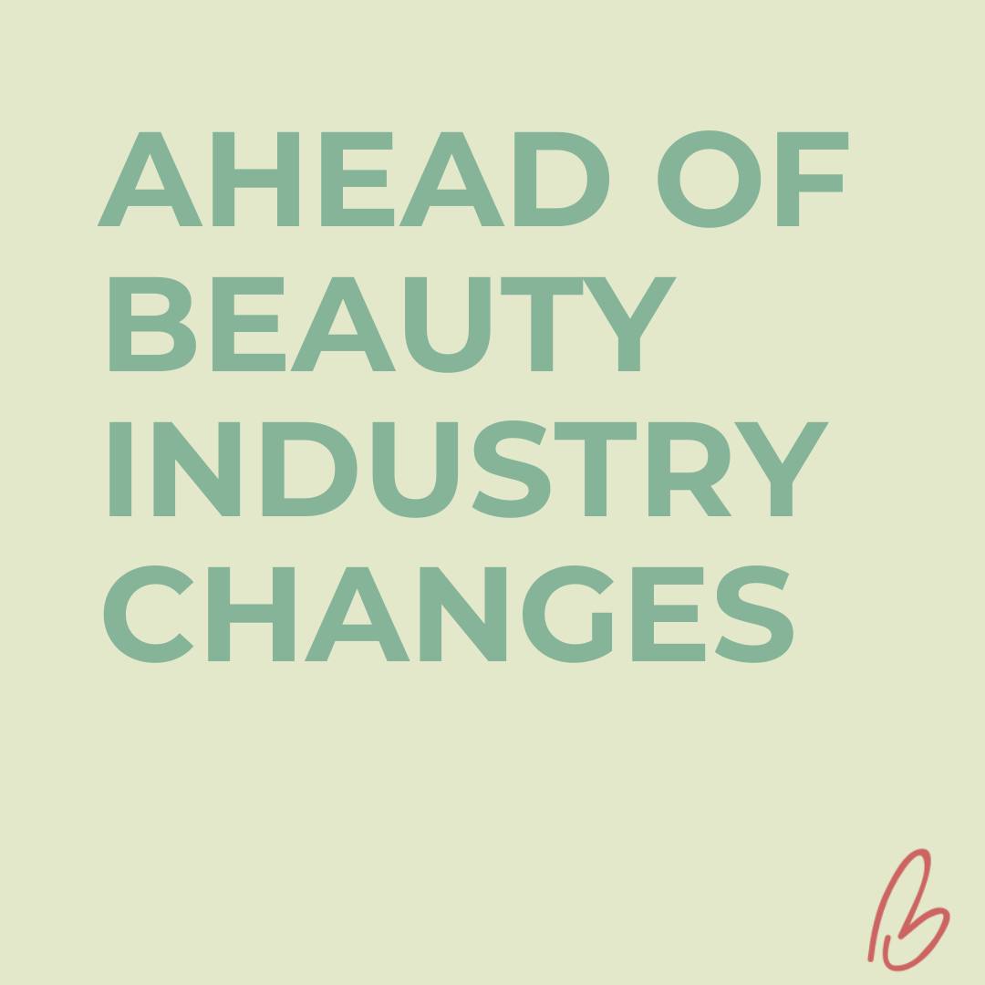 Ahead of beauty industry changes..